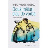 Doua maturi stau de vorba. Scene romanesti - Radu Paraschivescu