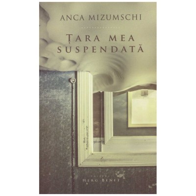 Anca Mizumschi - Tara mea suspendata - 131320 foto