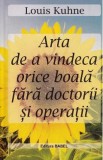Arta de a vindeca orice boala fara doctorii si operatii - Louis Kuhne