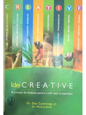 Des Cummings Jr. - Idei creative. 8 principii de sănătate pentru a trăi viața la superlativ (editia 2013) foto