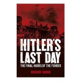 Hitler's Last Day, Rupert Matthews, Richard Dargie