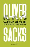 Văz&acirc;nd glasuri. O călătorie &icirc;n lumea surzilor. Ediția a II-a - Paperback brosat - Oliver Sacks - Humanitas