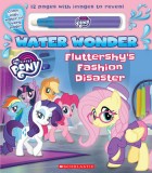 Fashion Disaster (A My Little Pony Water Wonder Storybook): A Water Wonder Storybook