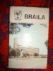 Braila - monografie / colectia judetele patriei / harta , ilustratii