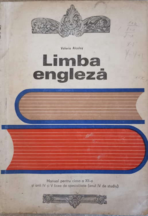 LIMBA ENGLEZA. MANUAL PENTRU CLASA A XII-A SI ANII IV SI V DE SPECIALITATE (ANUL IV DE STUDIU)-VALERIA ALCALAY