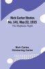 Nick Carter Stories No. 141, May 22, 1915: The duplicate night