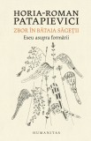 Zbor in bataia sagetii Eseu asupra formarii /de Horia-Roman Patapievici, Humanitas