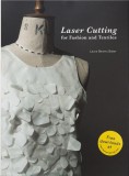 Laser Cutting for Fashion and Textiles | Laura Berens Baker, Laurence King Publishing