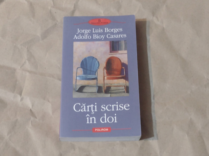 JORGE LUIS BORGES \ ADOLFO BIOY CASARES - CARTI SCRISE IN DOI