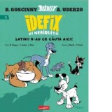 Idefix si Nebiruitii #1. Latinii n-au ce cauta aici! - Rene Goscinny, Albert Uderzo, Dragos Dodu