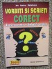 VORBITI SI SCRIETI CORECT de ILIE STEFAN RADULESCU , 1999