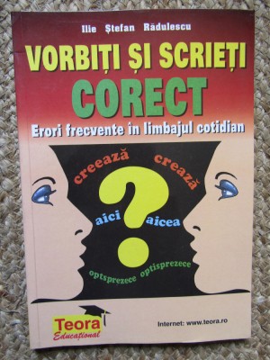 VORBITI SI SCRIETI CORECT de ILIE STEFAN RADULESCU , 1999 foto