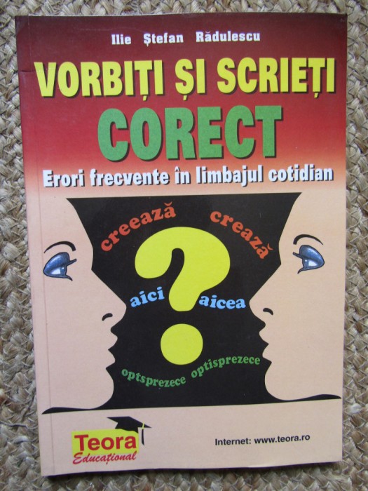 VORBITI SI SCRIETI CORECT de ILIE STEFAN RADULESCU , 1999