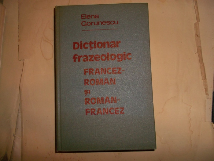 Dictionar frazeologic - francez roman si roman francez