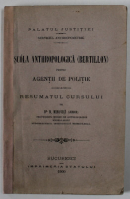 SCOLA ANTHROPOLOGICA ( BERTILLON ) PENTRU AGENTII DE POLITIE - REZUMATUL CURSULUI de Dr. N. MINOVICI ( JUNIOR ) , 1900 foto