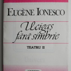 Ucigas fara simbrie. Teatru II – Eugene Ionesco (lipsa pagina de titlu)