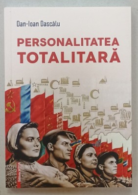 PERSONALITATEA TOTALITARA de DAN - IOAN DASCALU , 2023 foto