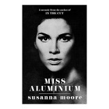 Miss Aluminium de Susanna Moore, Roman in Engleza, Poveste Hollywood 1970s, Auto-descoperire, Viata Tanara, Actrita, Jurnale, Literatura Straina