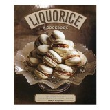 Liquorice : A Cookbook : From Sticks to Syrup