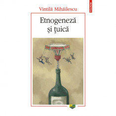 Etnogeneza si tuica - Vintila Mihailescu foto