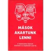 M&aacute;sok akartunk lenni - A Szentendrei Te&aacute;trum t&ouml;rt&eacute;nete az alap&iacute;t&aacute;st&oacute;l 2020-ig - Tim&aacute;r Andr&aacute;s főszerkesztette