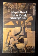 Ha a lonak szarnya van. Valogatott versek - Karpati Kamil * ISBN 9631525368