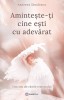 Aminteste-Ti Cine Esti Cu Adevarat, Andreea Savulescu - Editura Bookzone