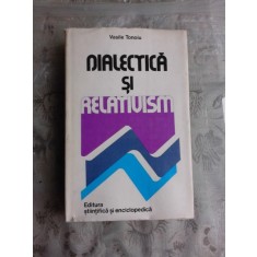 DIALECTICA SI RELATIVISM - VASILE TONOIU