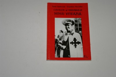 Cavaler al Ordinului Mihai Viteazul - Ioan Ambrosa - Dumitru Nicodim foto