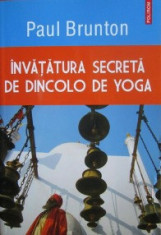 Invatatura secreta de dincolo de yoga - Paul Brunton foto