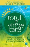 Totul e vindecare! Depăşirea emoţiilor, dobandirea echilibrului şi a libertăţii interioare - Paperback brosat - Vex King - Niculescu