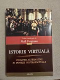 Cumpara ieftin Istorie virtuala ~ Evolutii alternative si ipoteze contrafactuale/Niall Ferguson