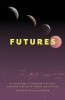 Futures: an anthology of imagined timelines, alternate realities &amp;amp; hopeful possibilities