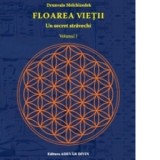 Floarea vietii - Un secret stravechi. Volumul I - Drunvalo Melchizedek