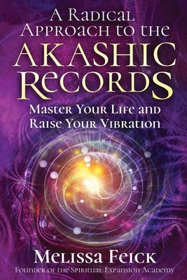 A Radical Approach to the Akashic Records: Master Your Life and Raise Your Vibration foto