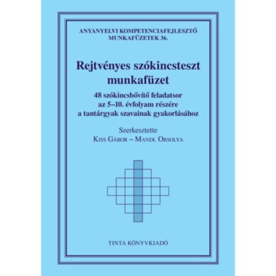 Rejtv&amp;eacute;nyes sz&amp;oacute;kincsteszt munkaf&amp;uuml;zet - 48 sz&amp;oacute;kincsbőv&amp;iacute;tő feladatsor az 5-10. &amp;eacute;vfolyam r&amp;eacute;sz&amp;eacute;re a tant&amp;aacute;rgyak szavainak gyakorl&amp;aacute;s&amp;aacute;hoz foto