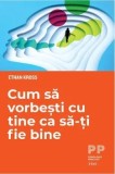 Cumpara ieftin Cum sa vorbesti cu tine ca sa-ti fie bine/Ethan Kross