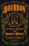Bourbon - The Rise, Fall, and Rebirth of an American Whiskey | Fred Minnick