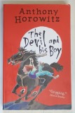 THE DEVIL AND HIS BOY by ANTHONY HOROWITZ , 2016 * TEXT IN LIMBA ENGLEZA