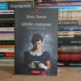 MARIA DUENAS - IUBIRILE CROITORESEI ( ROMAN ) , 2011 #