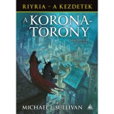 A koronatorony - Riyria - A kezdetek 1. - Michael J. Sullivan