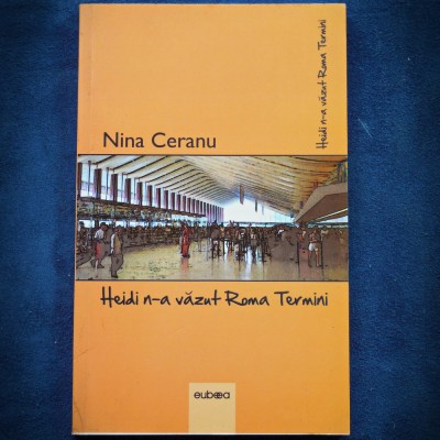 HEIDI N-A VAZUT ROMA TERMINI - NINA CERANU foto