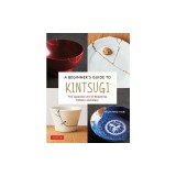 A Beginner's Guide to Kintsugi: The Japanese Art of Repairing Pottery and Glass