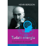 Tudati energia - Előad&aacute;sok &eacute;s essz&eacute;k - Henri Bergson