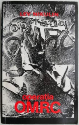 Operatia O.M.R.C. - Lev Nikulin foto