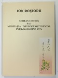 SERBAN CODRIN sau MEDITATIA UNUI POET OCCIDENTAL INTR-O GRADINA ZEN de ION ROSIORU , 2006