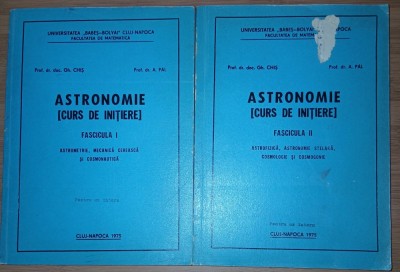 Prof. dr. doc.&amp;nbsp;Gh. Chiș, Prof. dr. A. P&amp;aacute;l - Astronomie * Curs de inițiere 2 vol. (Universitatea Babeș-Bolyai, Facultatea de Matematică, 1975) foto