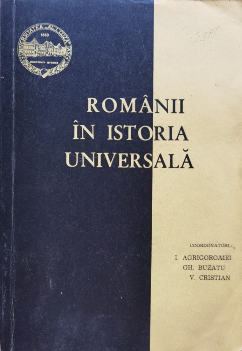 Romanii In Istoria Universala - I.agrigoroaiei Gh.buzatu V.cristian , C377
