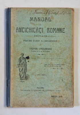 MANUAL DE ANTICHITATI ROMANE PRIVATE PENTRU CLASA A V-A SECUNDARA de TEODOR IORDANESCU 1912 foto