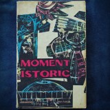 Carte Istorie: MOMENT ISTORIC - Livrare Rapida &amp; Sigura! Detalii la Mesaj